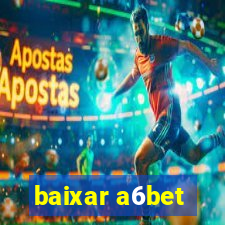 baixar a6bet